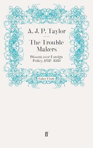 The Trouble Makers by A.J.P. Taylor
