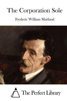 The Corporation Sole by Frederic William Maitland