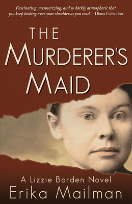 The Murderer's Maid: A Lizzie Borden Novel by Erika Mailman