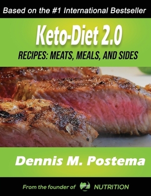 Keto-Diet 2.0: Meats, Meals and Sides by Dennis M. Postema