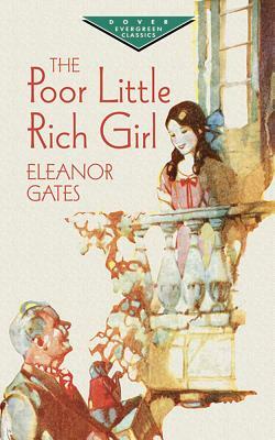 The Poor Little Rich Girl by Eleanor Gates