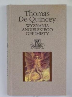 Wyznania angielskiego opiumisty by Thomas De Quincey