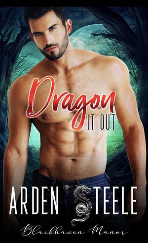 Dragon It Out by Arden Steele