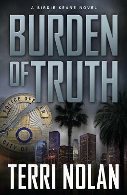 Burden of truth (A Birdie Keane Novel #1) by Terri Nolan
