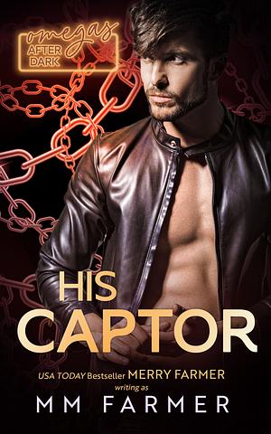 His Captor by MM Farmer, MM Farmer