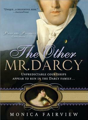The Other Mr. Darcy: Did You Know Mr. Darcy Had an American Cousin? by Monica Fairview