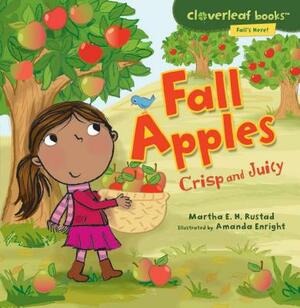 Fall Apples: Crisp and Juicy by Martha E.H. Rustad