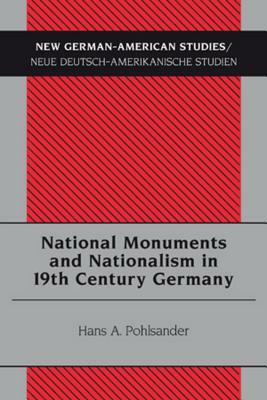 National Monuments and Nationalism in 19th Century Germany by Hans A. Pohlsander