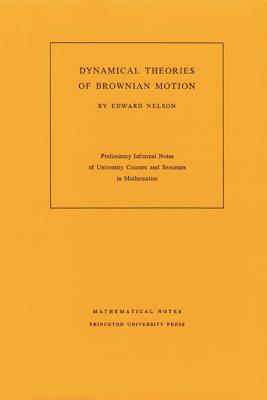 Dynamical Theory of Brownian Motion by Edward Nelson