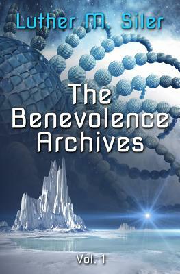 The Benevolence Archives, Vol. 1 by Luther M. Siler