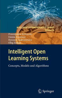 Intelligent Open Learning Systems: Concepts, Models and Algorithms by Emma Kusztina, Przemyslaw Ró&#380;ewski, Ryszard Tadeusiewicz