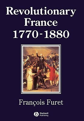 Revolutionary France 1770-1880 by François Furet