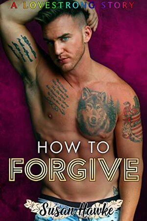 How to Forgive by Susan Hawke