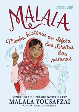 MALALA (EDIÇÃO INFANTOJUVENIL) Minha história em defesa dos direitos das meninas by Malala Yousafzai
