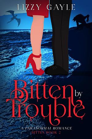 Bitten by Trouble by Lizzy Gayle, Lizzy Gayle