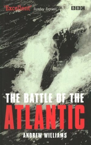 The Battle Of The Atlantic by Andrew Williams