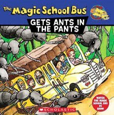 The Magic School Bus Gets Ants In Its Pants: A Book About Ants by Linda Ward Beech, Joanna Cole, John Speirs
