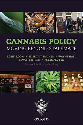 Cannabis Policy: Moving Beyond Stalemate by Benedikt Fischer, Robin Room, Simon Lenton, Peter Reuter, Wayne Hall