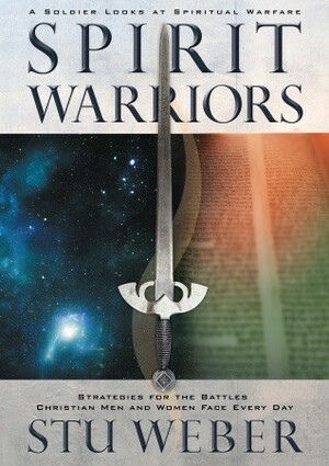 Spirit Warriors: Strategies for the Battles Christian Men and Women Face Every Day by Stuart K. Weber