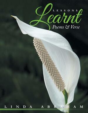 Lessons Learnt: Poems & Verse by Linda Abraham