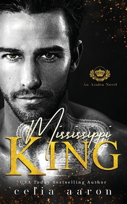 Mississippi King: An Azalea Novel by Celia Aaron