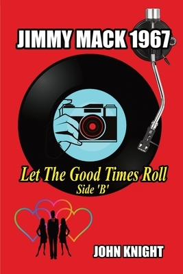 Jimmy Mack 1967 - Let The Good Times Roll (Side B) by John Knight