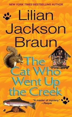 The Cat Who Went Up the Creek by Lilian Jackson Braun