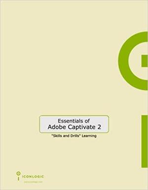 Essentials of Adobe Captivate 2: Skills and Drills Learning by Kevin A. Siegel
