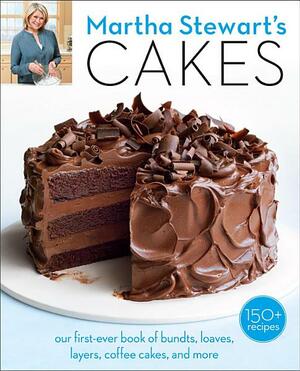 Martha Stewart's Cakes: Our First-Ever Book of Bundts, Loaves, Layers, Coffee Cakes, and more by Martha Stewart