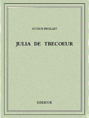 Julia de Trécoeur by Octave Feuillet