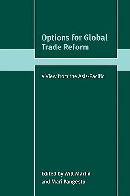 Options for Global Trade Reform: A View from the Asia-Pacific by 