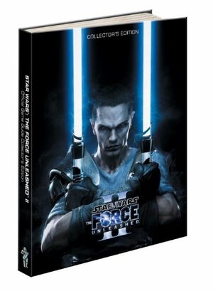 Star Wars The Force Unleashed 2 Collector's Edition: Prima Official Game Guide by Fernando Bueno