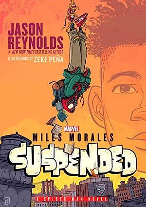 MILES MORALES SUSPENDED by Jason Reynolds, Jason Reynolds