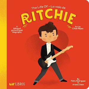 The Life of / La vida de Ritchie: A Bilingual Picture Book Biography by Ariana Stein, Citlali Reyes, Patty Rodríguez