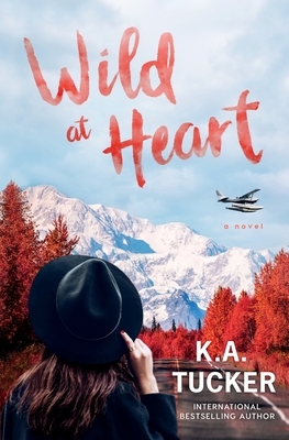 Wild at Heart by K.A. Tucker