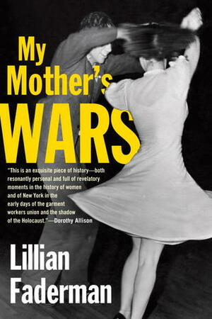 My Mother's Wars by Lillian Faderman