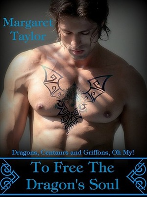 To Free The Dragon's Soul by Margaret Taylor