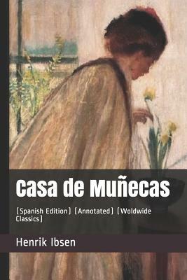 Casa de Muñecas: (spanish Edition) (Annotated) (Woldwide Classics) by Henrik Ibsen