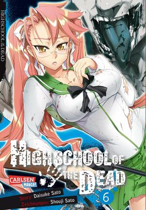 Highschool Of The Dead, Band 6 by Daisuke Sato