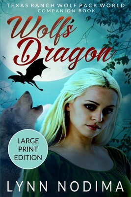 Wolf's Dragon: Texas Ranch Wolf Pack Series Companion Book by Lynn Nodima