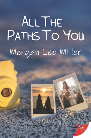 All the Paths to You by Morgan Lee Miller