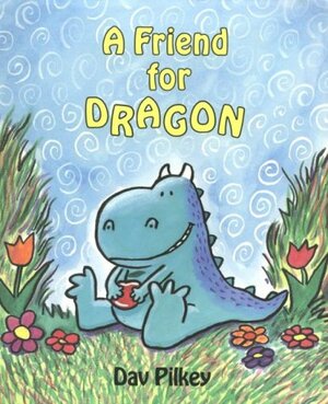 Friend For Dragon by Dav Pilkey