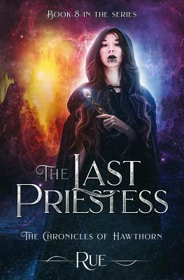 The Last Priestess: Final Battle for Magic by Rue