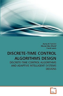 Discrete-Time Control Algorithms Design by Frank Lewis, Murad Abu Khalaf, Asma Al Tamimi