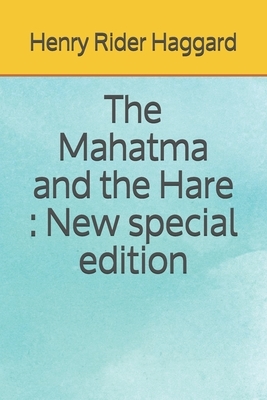 The Mahatma and the Hare: New special edition by H. Rider Haggard