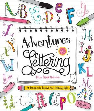 Adventures in Lettering: 40 Exercises to Improve Your Lettering Skills by Dawn Nicole Warnaar