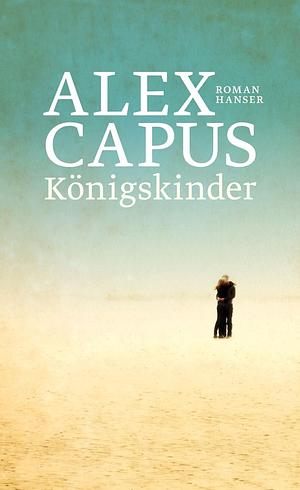 Königskinder by Alex Capus