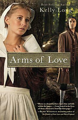 Arms Of Love (Amish Beginnings) by Kelly Long