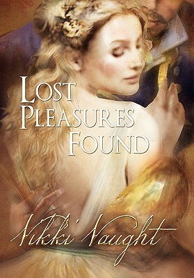 Lost Pleasures Found by Vikki Vaught