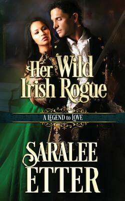 Her Wild Irish Rogue by A. Legend to Love Series, Saralee Etter